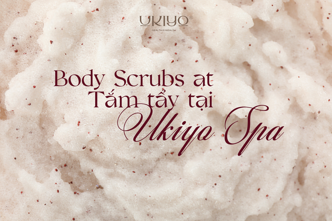 Understanding Body Scrubs at Ukiyo® Spa